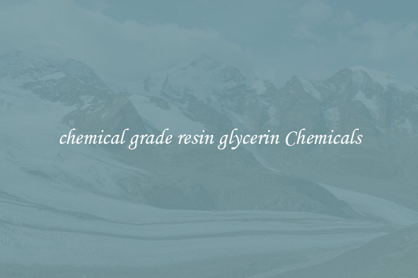 chemical grade resin glycerin Chemicals