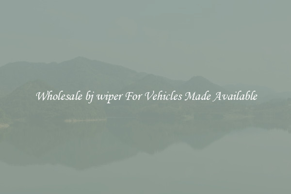 Wholesale bj wiper For Vehicles Made Available
