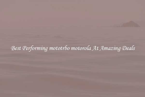 Best Performing mototrbo motorola At Amazing Deals