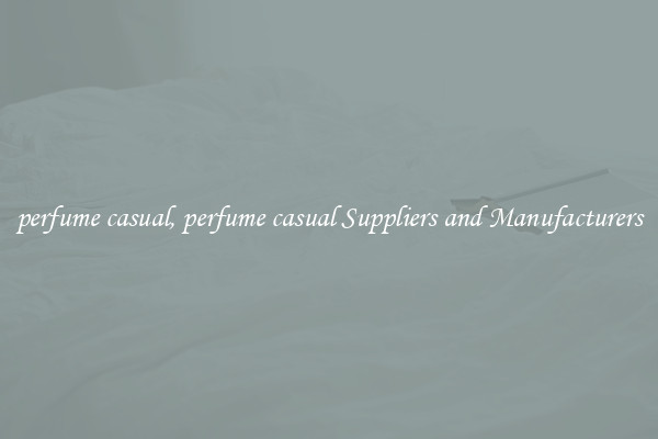 perfume casual, perfume casual Suppliers and Manufacturers