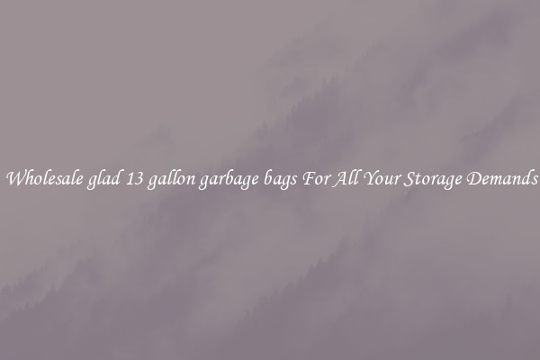 Wholesale glad 13 gallon garbage bags For All Your Storage Demands