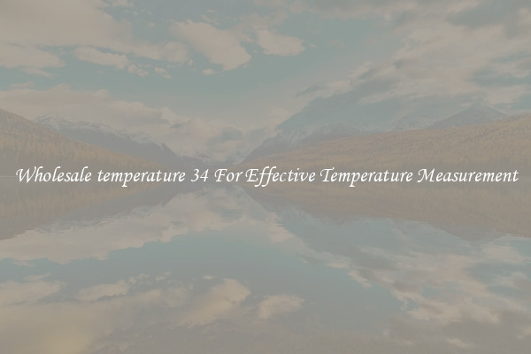 Wholesale temperature 34 For Effective Temperature Measurement
