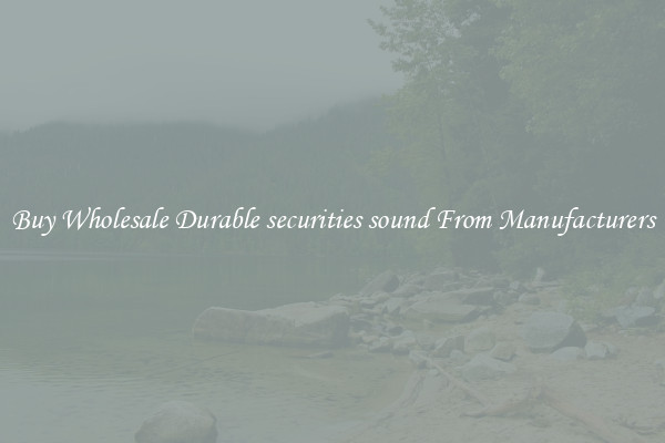 Buy Wholesale Durable securities sound From Manufacturers