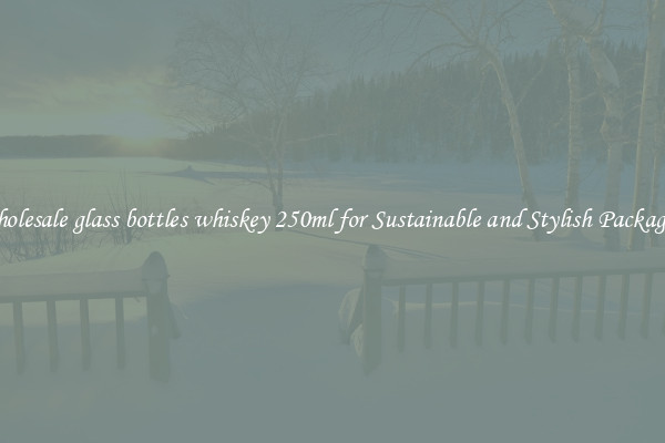 Wholesale glass bottles whiskey 250ml for Sustainable and Stylish Packaging