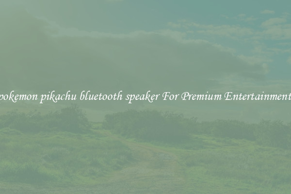 pokemon pikachu bluetooth speaker For Premium Entertainment 