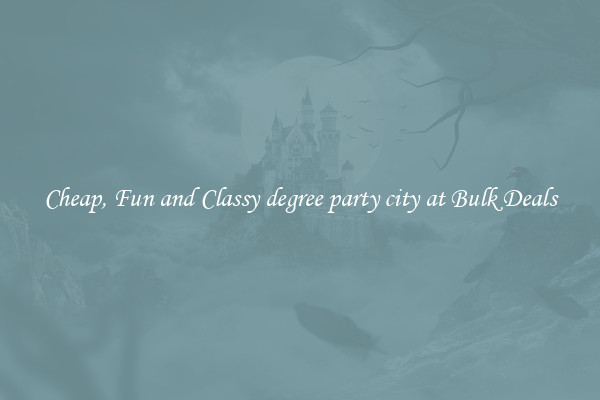 Cheap, Fun and Classy degree party city at Bulk Deals