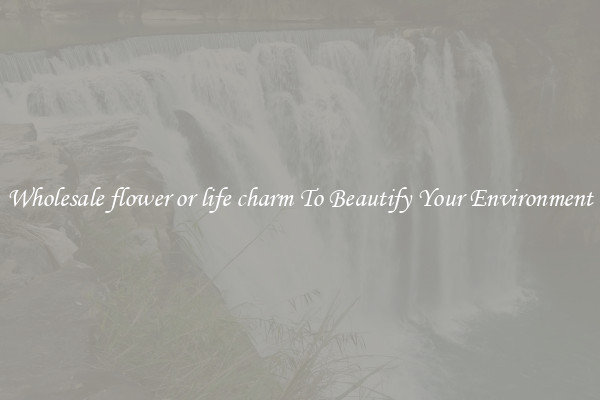 Wholesale flower or life charm To Beautify Your Environment