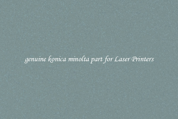 genuine konica minolta part for Laser Printers