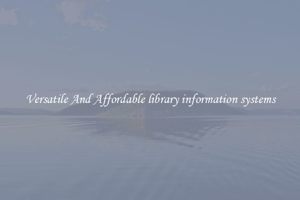 Versatile And Affordable library information systems