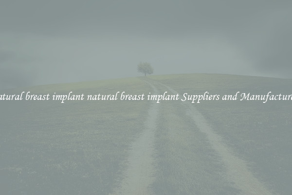 natural breast implant natural breast implant Suppliers and Manufacturers