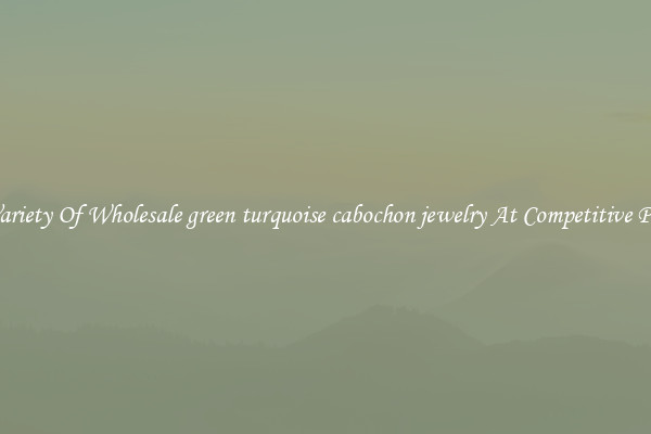 A Variety Of Wholesale green turquoise cabochon jewelry At Competitive Prices