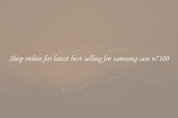 Shop online for latest best-selling for samsung case n7100