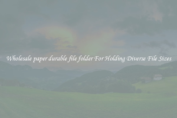 Wholesale paper durable file folder For Holding Diverse File Sizes