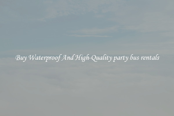 Buy Waterproof And High-Quality party bus rentals