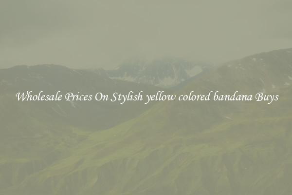 Wholesale Prices On Stylish yellow colored bandana Buys