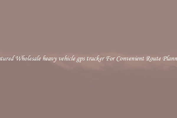Featured Wholesale heavy vehicle gps tracker For Convenient Route Planning 