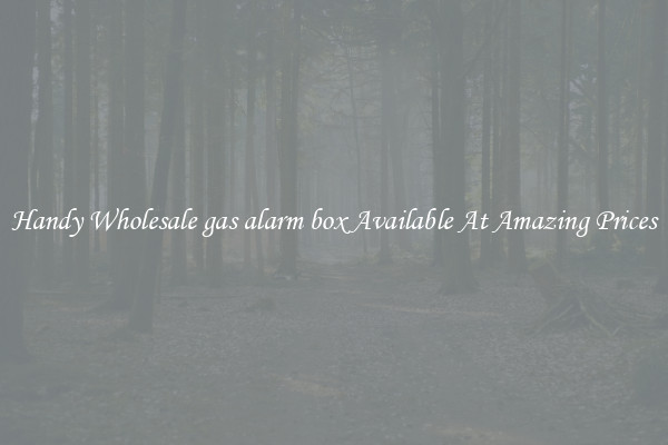 Handy Wholesale gas alarm box Available At Amazing Prices