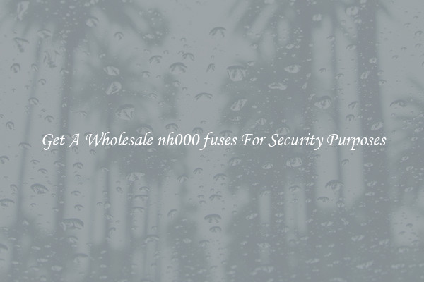 Get A Wholesale nh000 fuses For Security Purposes