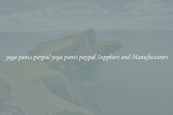 yoga pants paypal yoga pants paypal Suppliers and Manufacturers