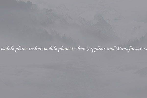 mobile phone techno mobile phone techno Suppliers and Manufacturers