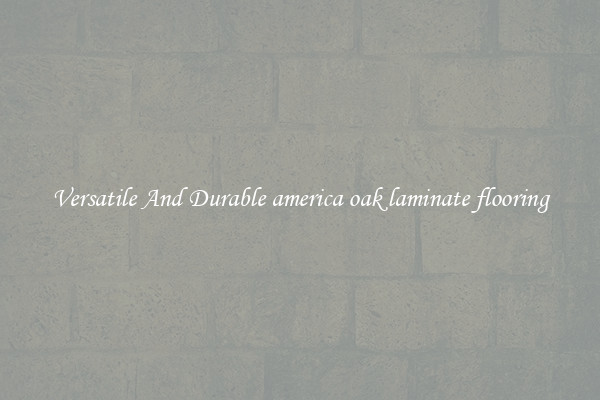 Versatile And Durable america oak laminate flooring