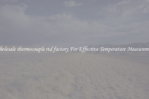 Wholesale thermocouple rtd factory For Effective Temperature Measurement