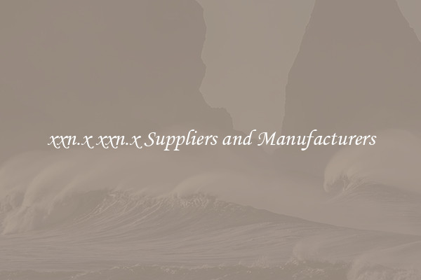 xxn.x xxn.x Suppliers and Manufacturers