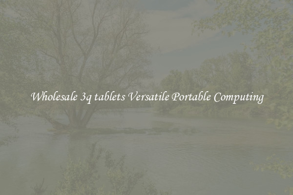 Wholesale 3q tablets Versatile Portable Computing